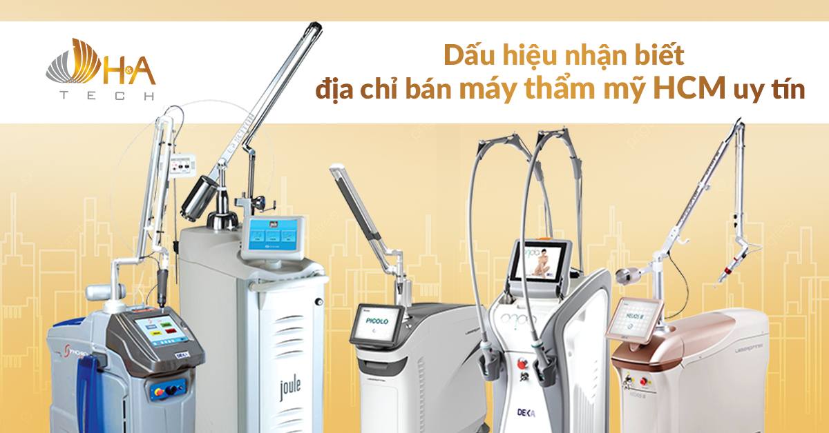 Dấu hiệu nhận biết địa chỉ bán máy thẩm mỹ HCM uy tín 