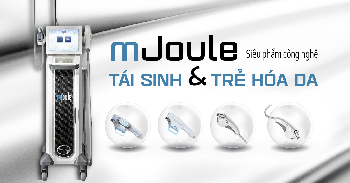 Công nghệ mJoule – Siêu phẩm tái sinh và trẻ hóa da hàng đầu của Mỹ 